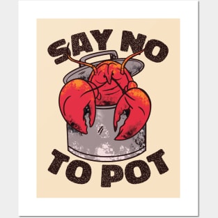 Say No to Pot // Funny Lobster Boil // Crawfish Boil Louisiana Posters and Art